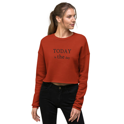 Today is THE Day Cropped Sweatshirt