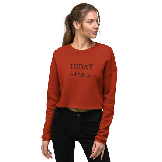 Today is THE Day Cropped Sweatshirt