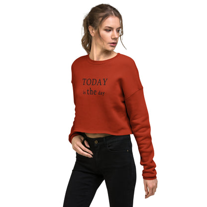 Today is THE Day Cropped Sweatshirt