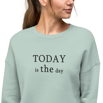 Today is THE Day Cropped Sweatshirt