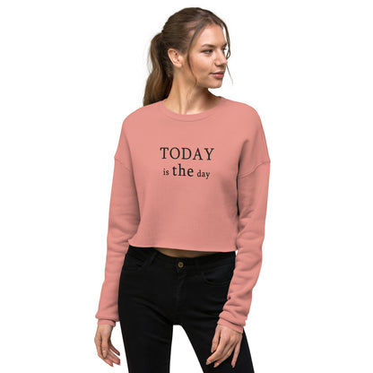 Today is THE Day Cropped Sweatshirt