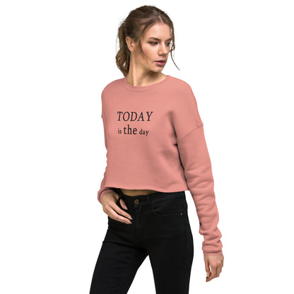 Today is THE Day Cropped Sweatshirt