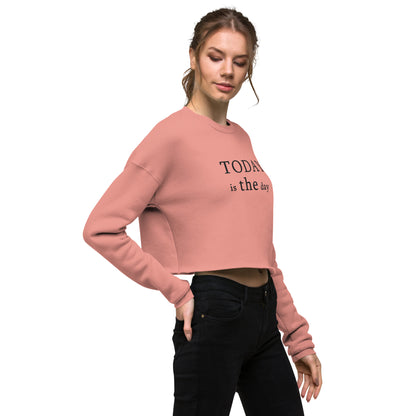 Today is THE Day Cropped Sweatshirt